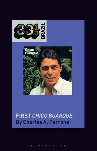 Chico Buarque's First Chico Buarque (33 1/3 Brazil)