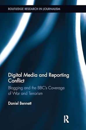 Digital Media and Reporting Conflict: Blogging and the BBC’s Coverage of War and Terrorism-Wow! eBook