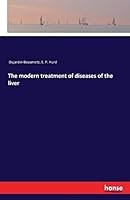 The Modern Treatment of Diseases of the Liver 3742828622 Book Cover
