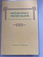 Swinburne's Medievalism: A Study in Victorian Love Poetry 0807113271 Book Cover