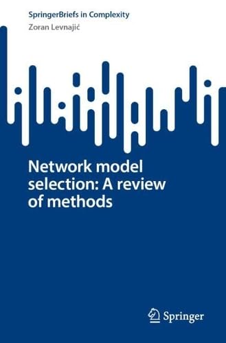 Network model selection: A review of methods (SpringerBriefs in Complexity)