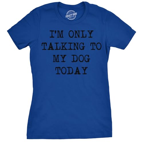 Crazy Dog T-Shirts Womens Only Talking to My Today Funny Lovers Novelty Cool T Shirt (Blue) - XXL
