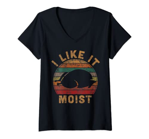 Womens I Like It Moist Thanksgiving Pilgrim Costume Turkey Day V-Neck T-Shirt