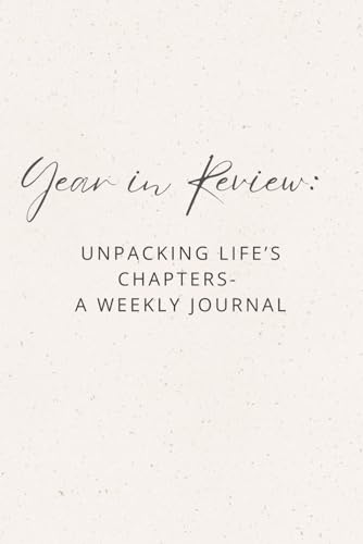 Year in Review:: Unpacking Life's Chapters- A Weekly Journey including