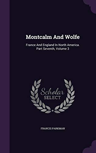 Montcalm and Wolfe: France and England in North... 1342541316 Book Cover