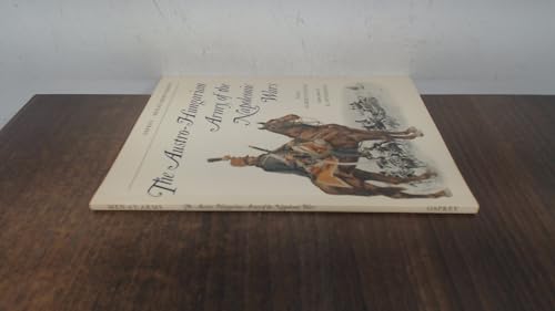 The Austro-Hungarian Army of the Napoleonic Wars (Men-at-Arms, Book 5)