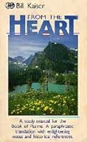 From the Heart: A Study Manual for the Book of Psalms. A Paraphrased Translation with Enlightening Notes and Historical References by Bill Kaiser 0914307339 Book Cover