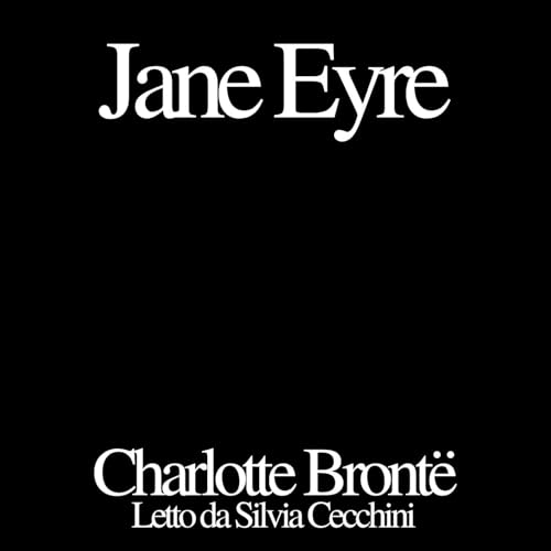 Couverture de Charlotte Bront&euml; - Jane Eyre - Audiolibro - Silvia Cecchini