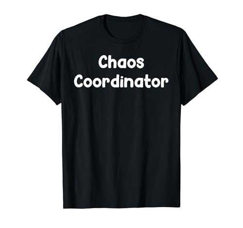 Funny Aging Humor Design Chaos Coordinator Tees and More T�V���c