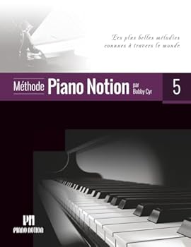 Paperback Méthode Piano Notion Volume 5: Les plus belles mélodies connues à travers le monde [French] Book