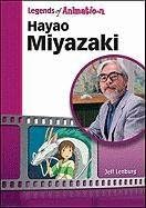 Hayao Miyazaki: Japan's Premier Anime Storyteller (Legends of Animation) Library Binding – February 1, 2012