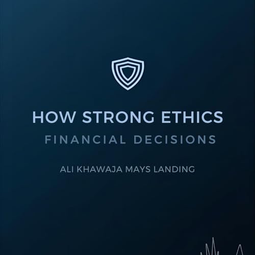 Ali Khawaja Mays Landing on How Strong Ethics Shape Financial Decisions