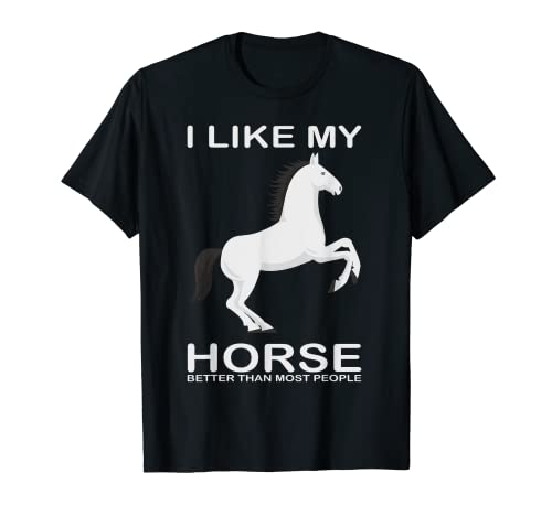 I Like My Horse Better Than Most People - Divertida equitación Camiseta