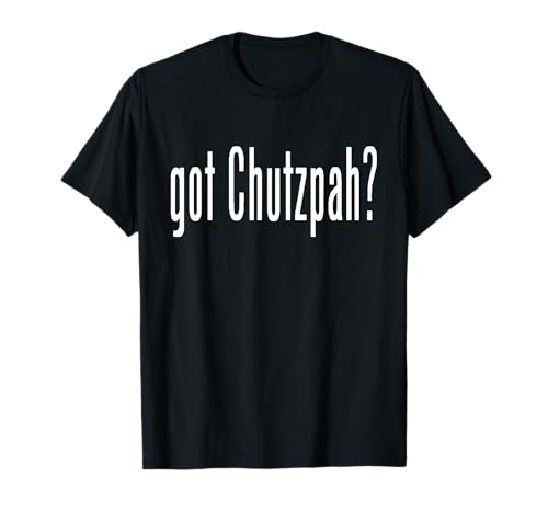Chutzpah tiene chutzpah? Camiseta