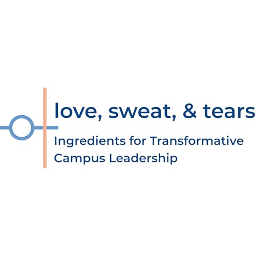 Love, Sweat, & Tears: Ingredients for Transformative Campus Leadership Podcast Por Responsive Learning capa