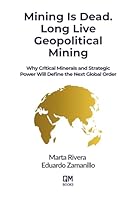 Mining Is Dead. Long Live Geopolitical Mining: Why Critical Minerals and Strategic Power Will Define the Next Global Order 106961064X Book Cover