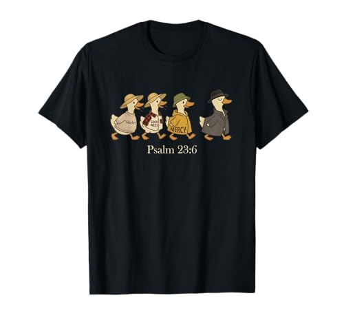 Surely Goodness Mercy Psalm 23:6 Goose Christian Faith T-Shirt