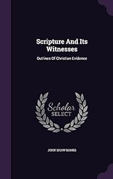 Hardcover Scripture And Its Witnesses: Outlines Of Christian Evidence Book