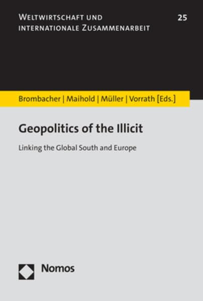 Geopolitics of the Illicit: Linking the Global South and Europe (Weltwirtschaft und internationale Zusammenarbeit)