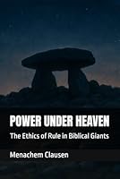 POWER UNDER HEAVEN: The Ethics of Rule in Biblical Giants B0FQVV6VZ1 Book Cover