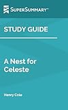 Study Guide: A Nest for Celeste by Henry Cole (SuperSummary)