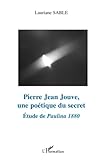  Pierre Jean Jouve, une poétique du secret : Etude de Paulina 1880