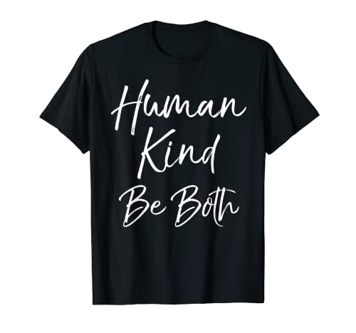 Human Kind Be Both - Camiseta para mujer Camiseta