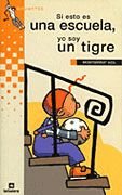 Si esto es una escuela, yo soy un tigre (Grumetes) (Spanish Edition) 8424686608 Book Cover