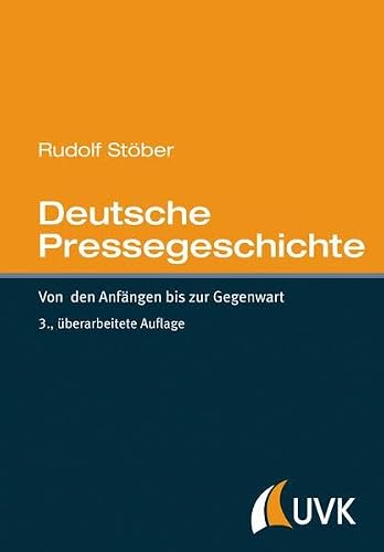 Deutsche Pressegeschichte. Von den Anfängen bis zur Gegenwart