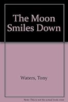 The Moon Smiles Down 0970086393 Book Cover