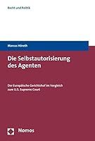 Die Selbstautorisierung Des Agenten: Der Europaische Gerichtshof Im Vergleich Zum U.S. Supreme Court 3832934774 Book Cover