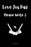 Love You Dad: Hockey Gift for Dad from Son or Daughter, A Perfect Journal for Hockey Players and Lovers