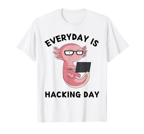Cute Kawaii Axolotl Everyday Is Hacking Day Hacking Lover T-Shirt