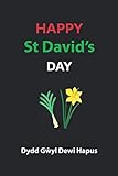  Happy St David\'s Day Dydd Gŵyl Dewi Hapus: St David\'s Day Gifts For Women, Men, Girls, And Boys – A Blank Lined Notebook And Journal For Family, ... Of Wales (St David\'s Day Notebooks, Band 5)