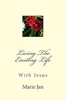 Living the Exciting Life: With Jesus
