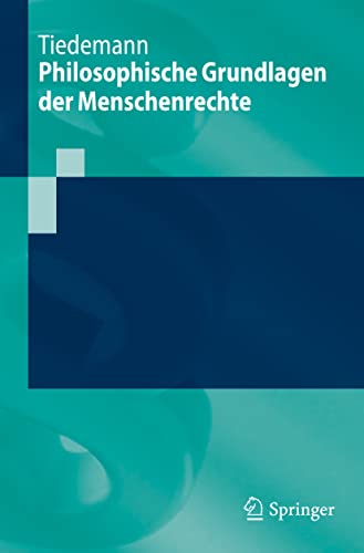 Philosophische Grundlagen der Menschenrechte (Springer-Lehrbuch)