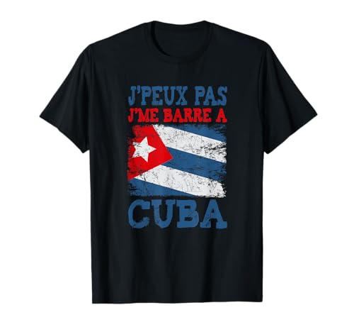 Je peux pas je me barre à Cuba. Futur (e) cubain (ne) T-Shirt