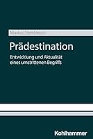 Pradestination : Entwicklung und Aktualitat Eines Umstrittenen Begriffs 3170457578 Book Cover