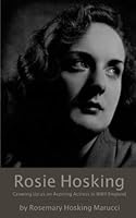 Rosie Hosking: Growing Up as an Aspiring Actress in WWII Era England 1520862199 Book Cover