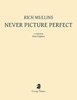Rich Mullins - Never Picture Perfect
