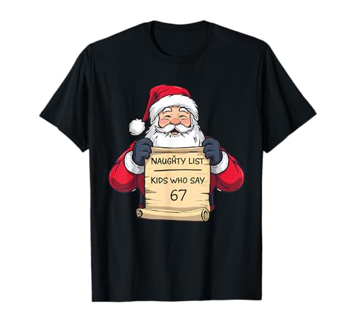 Naughty List Kids Who Say 67 Funny Meme Christmas Santa 67 T-Shirt