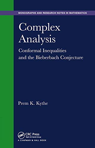 Compare Textbook Prices for Complex Analysis: Conformal Inequalities and the Bieberbach Conjecture Chapman & Hall/CRC Monographs and Research Notes in Mathemat 1 Edition ISBN 9780367445782 by Kythe, Prem K.