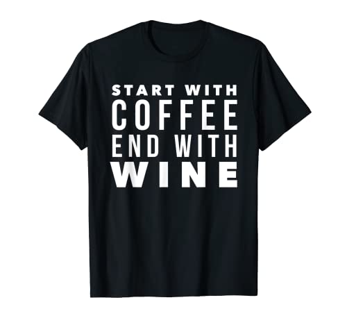 Inizia con Coffee End con Wine Statement Tshirts Maglietta