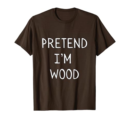 Pretend I’m Wood Halloween Lazy Funny Costume Brown T-Shirt, Men, Brown, Large