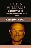  ROBIN WILLIAMS Biography Book: The Man Who Changed The Face Of Comedy (English Edition)