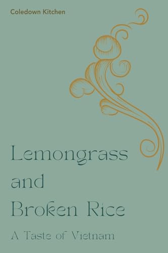 Lemongrass and Broken Rice: A Taste of Vietnam