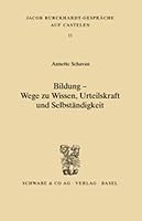Bildung - Wege Zum Wissen, Urteilskraft Und Selbstandigkeit 379651586X Book Cover