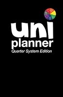 Uni Planner: Quarter System Edition: University/College Planner Designed by Student for Students 0692537562 Book Cover