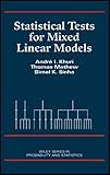Statistical Tests for Mixed Linear Models (Wiley Series in Probability and Statistics)