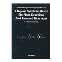 Organic Syntheses Based on Name Reactions and Unnamed Reactions (Tetrahedron Organic Chemistry) 0080402798 Book Cover